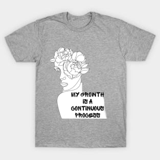 My Growth Is A Continuous Process T-Shirt